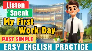 MY FIRST WORK DAY: Story in Past Simple | Practice English | Improve your English| | Daily Practice