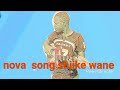 Nova Song Shike Wane Official Video