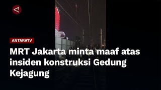 MRT Jakarta minta maaf atas insiden konstruksi Gedung Kejagung