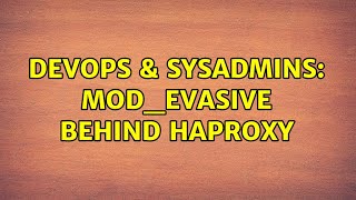 Famous DevOps & SysAdmins: mod_evasive behind HAPROXY (2 Solutions!!) Net Worth