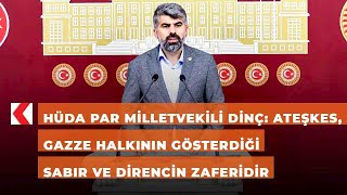 Hüda Par Milletvekili Dinç Ateşkes, Gazze Halkının Gösterdiği Sabır Ve Direncin Zaferidir