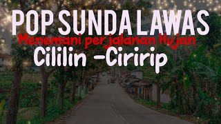 POP SUNDA LAWAS - MENEMANI PERJALANAN HUJAN YANG SYAHDU DARI CILILIN KE CIRIRIP KBB