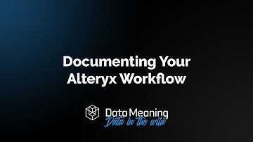Documenting Your Alteryx Workflow