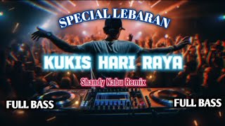 DJ KUKIS HARI RAYA_VOC RAHMAT TAHALU FULL BASS-(Shandy Nabu) Remix 2024