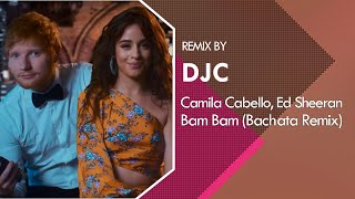 Camila Cabello ft Ed Sheeran - Bam Bam (Bachata Remix DJC)