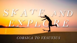 Skate & Explore  Corsica To Mount Vesuvius  Landyachtz