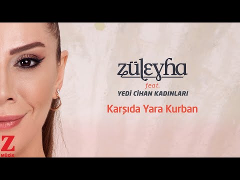 Züleyha feat. Yedi Cihan Kadınları - Karşıda Yara Kurban | Single 2021 © Z Müzik