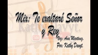 Video thumbnail of "Mix: Te exaltaré mi Señor y Rey | MÚSICA CRISTIANA CON LETRA."