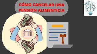 CÓMO CANCELAR UNA PENSIÓN ALIMENTICIA