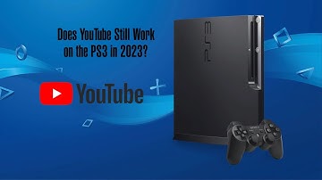 Does the YouTube App Still Work on the PS3 in 2023?