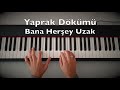 Yaprak Dökümü - Bana Herşey Uzak Piano Tutorial Toygar Işıklı