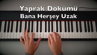 Yaprak Dökümü - Bana Herşey Uzak Piano Tutorial Toygar Işıklı