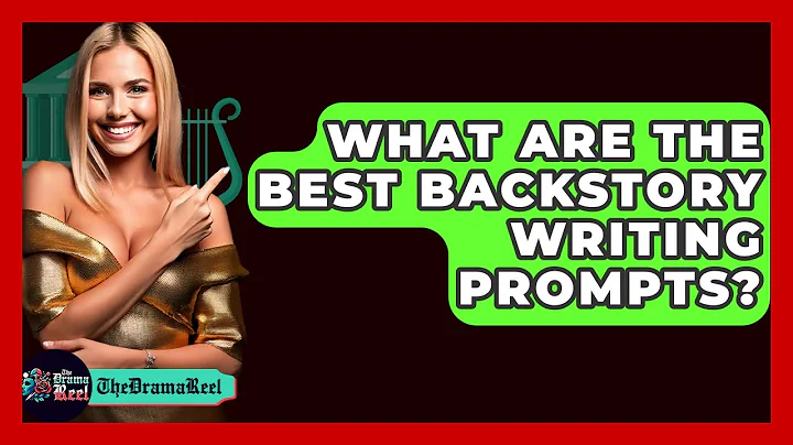 What Are The Best Backstory Writing Prompts? - The Drama Reel