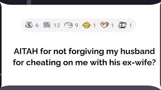 AITA for not forgiving my husband for cheating on me with his ex-wife?