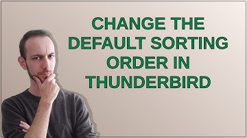 Change the default sorting order in Thunderbird