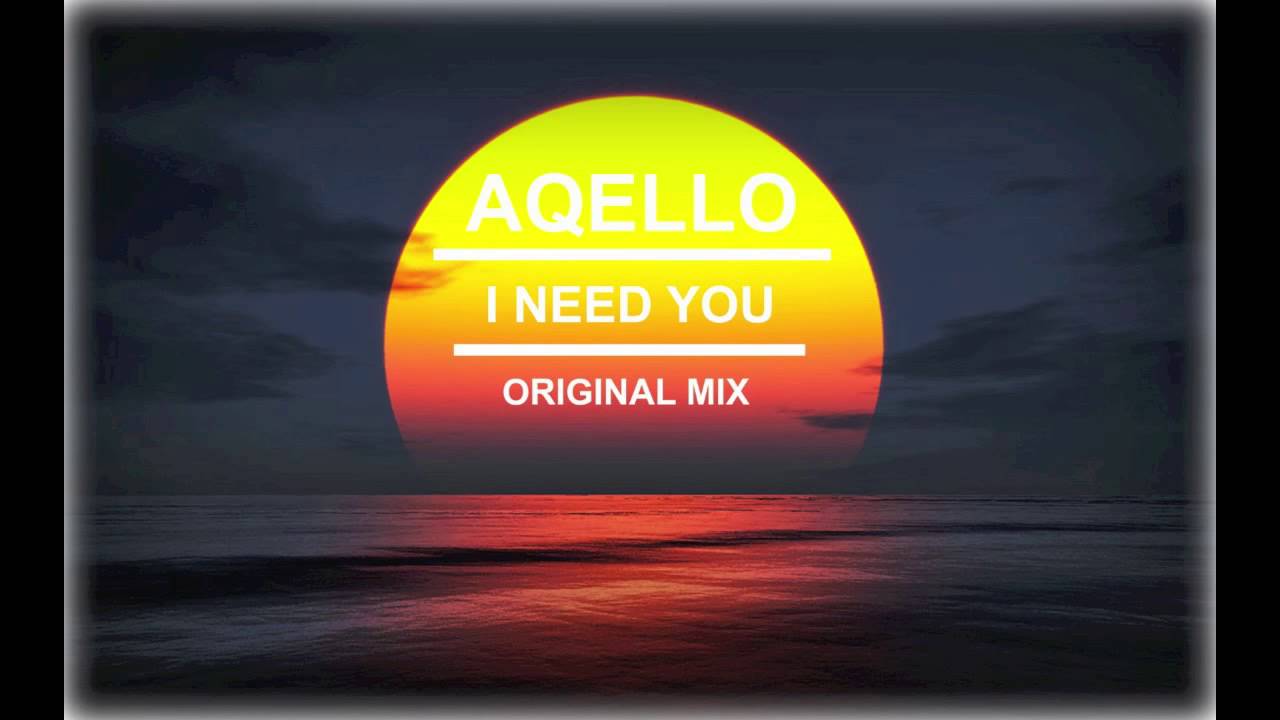 Aqello - I Need You (Original Mix) - YouTube