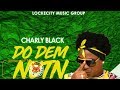 Charly Black Do Dem Nutn Raw February 2018 mp3