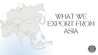 IGWTGE Exporting Commodities from Asia to the Global Market