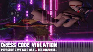 Dress Code Violation (Pressure Raveyard OST) Piano Arrangement - NoLongerNull