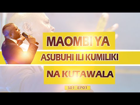 MAOMBI YA ASUBUHI ILI KUMILIKI NA KUTAWALA 2026 SO1 EP01 