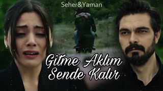 Seher & Yaman / Gitme Aklım Sende Kalır (Emanet)