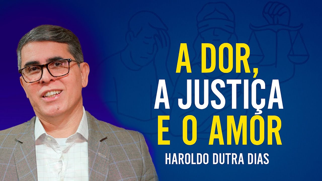 A DOR, A JUSTIÇA E O AMOR - Justiça das Aflições ｜ HAROLDO DUTRA DIAS  ｜ 7ª Conf Espírita do RN