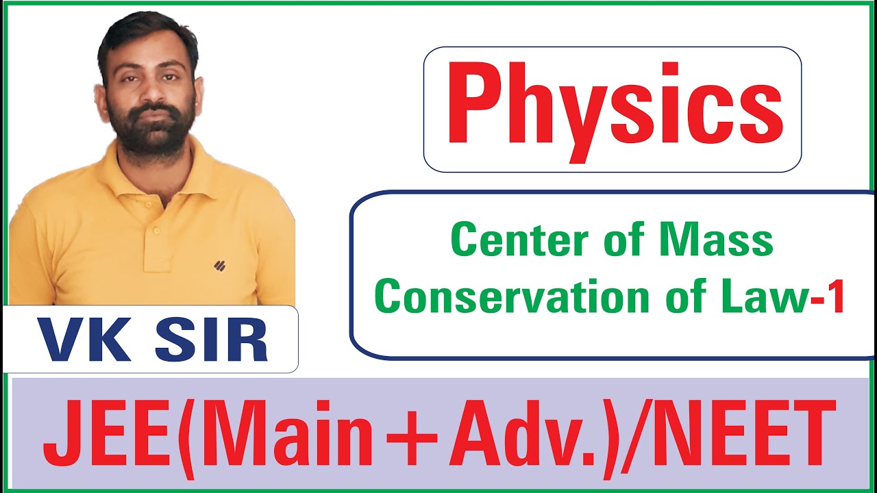JEE Mains Center of Mass Lecture 1 GRAVITY PHYSICS IIT JEE Physics NEET Physics By(VK