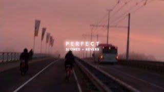 Ed Sheeran - Perfect (Slowed + Reverb)
