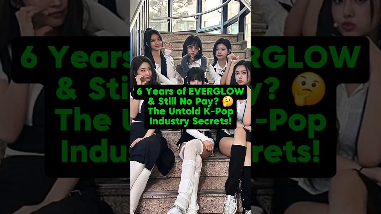 6 Years of EVERGLOW & STILL No Pay?! 😱 The Untold K-Pop Industry Secrets! 