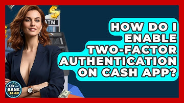 How Do I Enable Two-factor Authentication On Cash App? - Ask Your Bank Teller