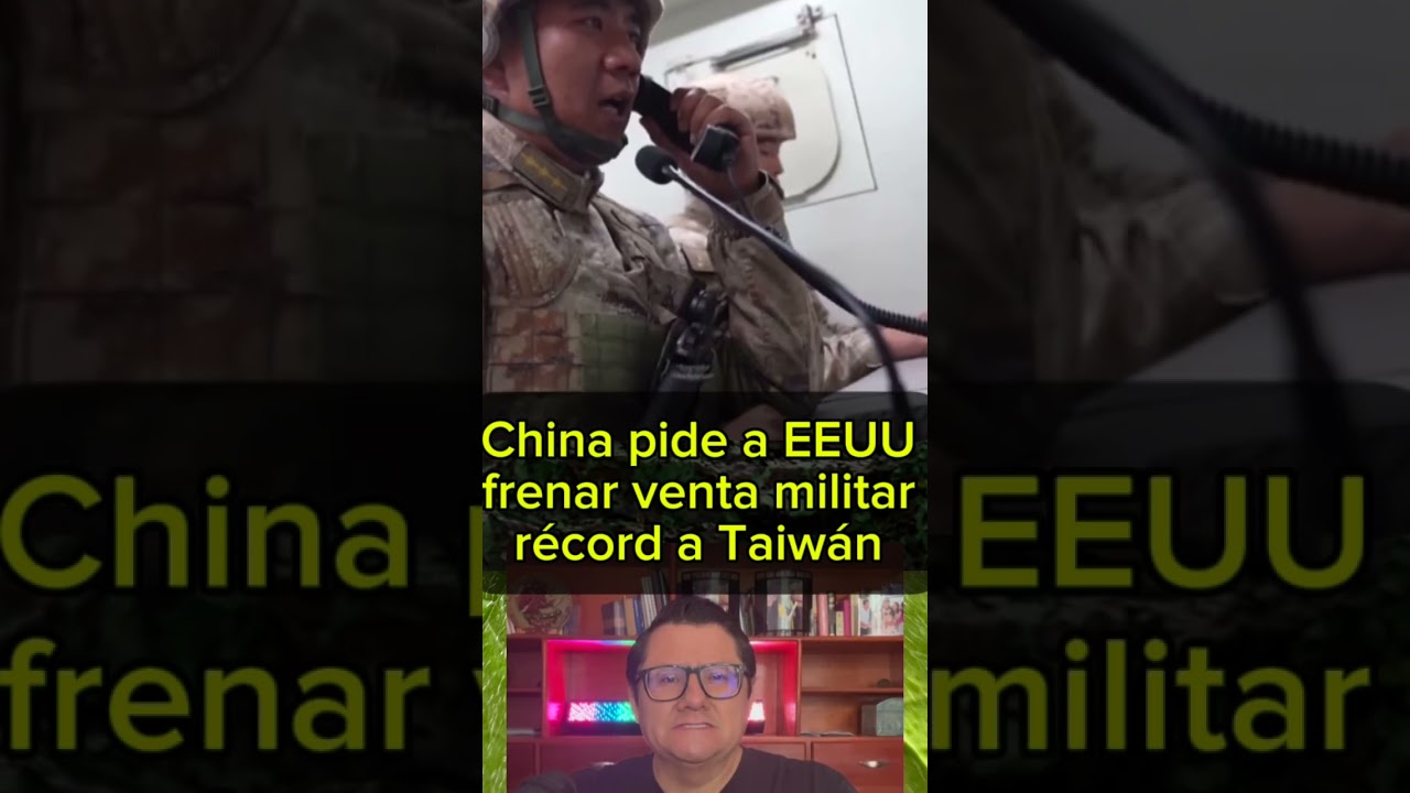 China pide a EEUU frenar ayuda militar a Taiwán