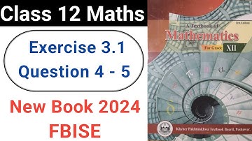 Class 12 Maths Exercise 3.1 Question No. 4 - 5 New KPK Book 2024