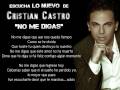 ESCUCHA Y CANTA LO NUEVO DE CRISTIAN CASTRO &quot;NO ME DIGAS&quot;