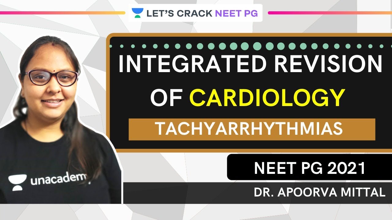 Integrated Revision of cardio : Tachyarrhythmias | NEET PG 2021 | Dr. Apoorva Mittal