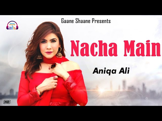 Nacha Main | Aniqa Ali | Romantic Dance Song | Gaane Shaane class=