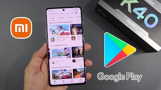 How to install Google Play Store for Xiaomi Redmi K40 Gaming