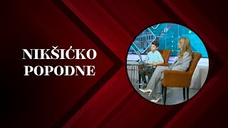 NIKŠIĆKO POPODNE: Žana Matović i Veljko Nikolić 20.05.2024.