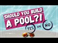 Should I Get a Pool? | 5 Vital Considerations Before Building a Pool
