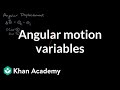 Angular motion variables | Moments, torque, and angular momentum | Physics | Khan Academy