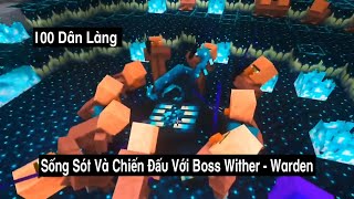 Tôi đã tạo ra 100 dân làng mô phỏng sống sót và chiến đấu với Boss Wither, Warden Trong Minecraft