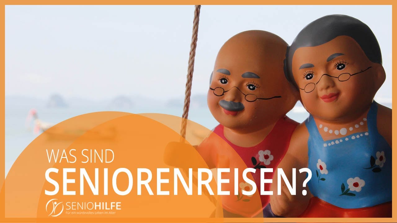 Was sind Seniorenreisen? YouTube Was sind Seniorenreisen? YouTube