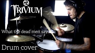 Trivium - What the dead men say - drum cover