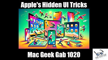 Apple’s Hidden UI Tricks — Mac Geek Gab 1020