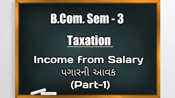 B.Com. Sem -3 | Taxation | Income from Salary in Gujarati | પગારની આવક (Part-1)