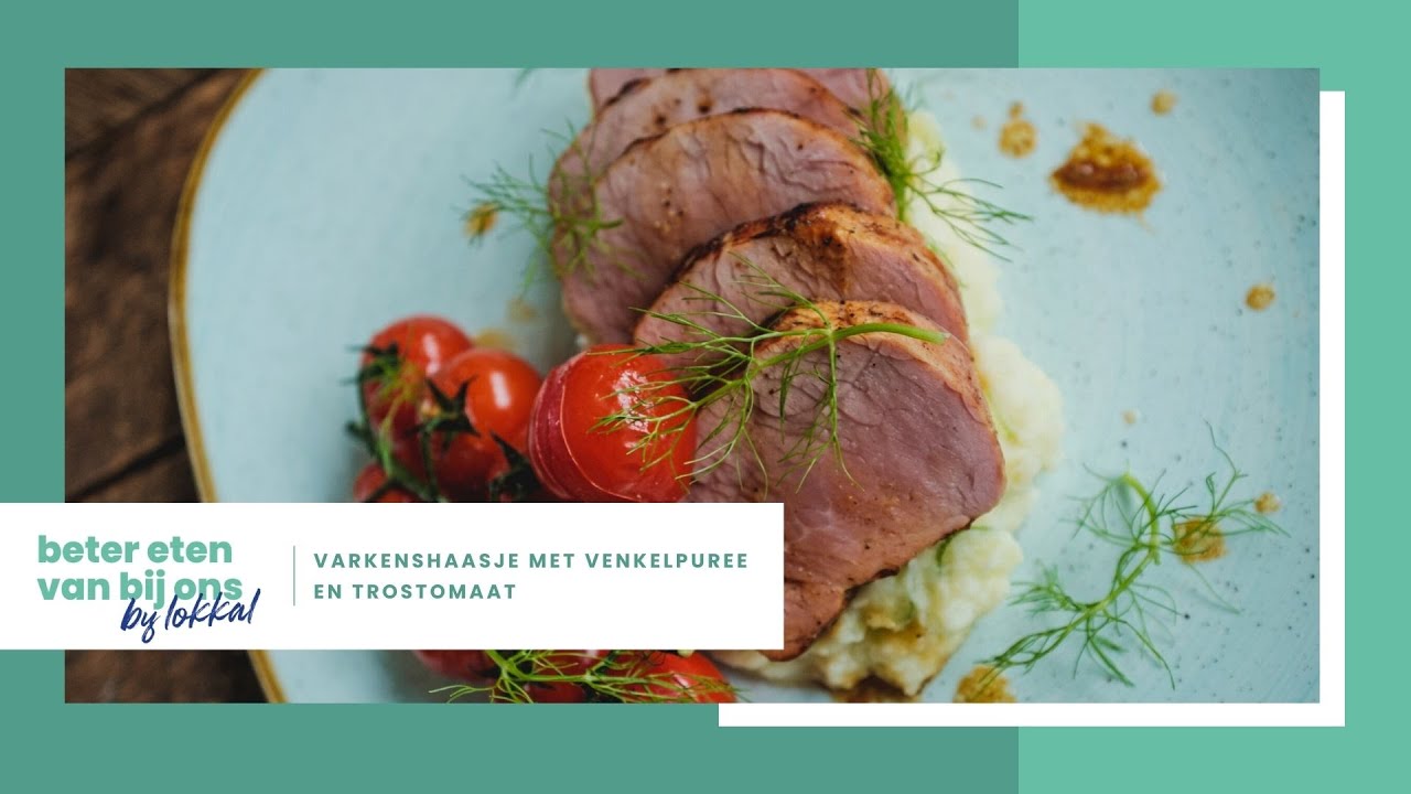 Beter Eten Van Bij Ons # 95 : Varkenshaasje met Venkelpuree en Trostomaat