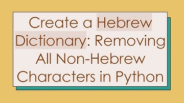 Create a Hebrew Dictionary: Removing All Non-Hebrew Characters in Python