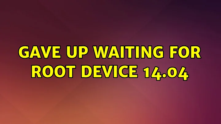 Ubuntu: Gave up waiting for root device 14.04 (2 Solutions!!)