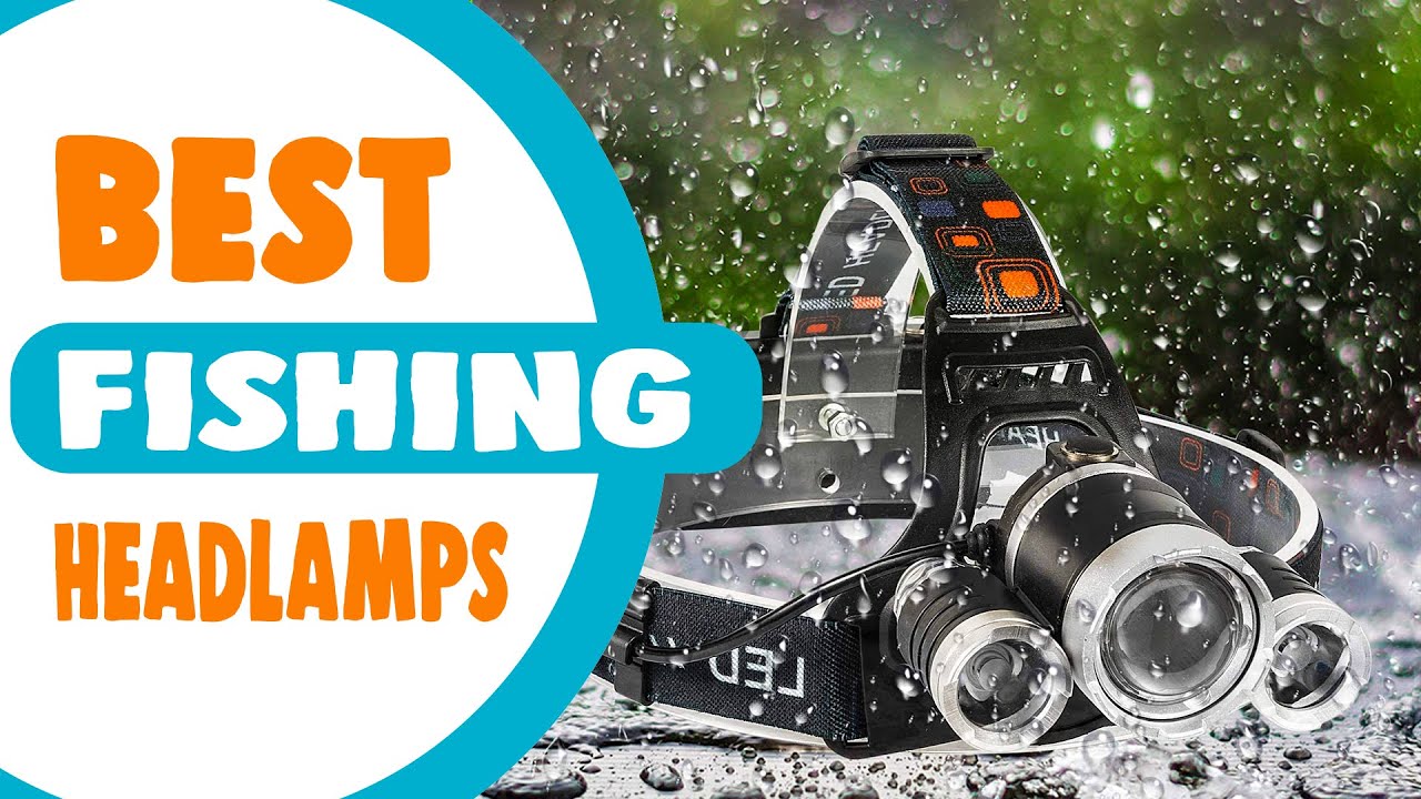 Best Fishing Headlamps in 2021 – Enlighten Your Fishing Experience! 