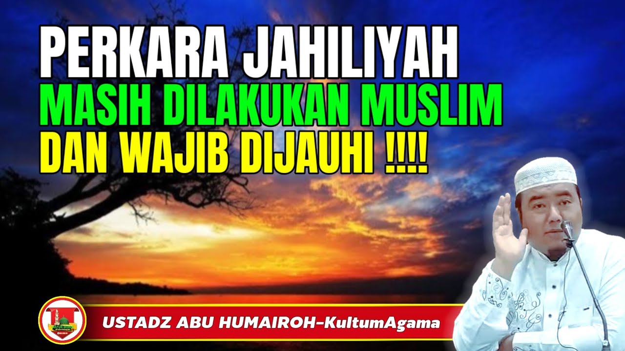 PERKARA JAHILIYAH MASIH DILAKUKAN MUSLIM WAJIB DIJAUHI @KajianOnline744 USTADZ ABU HUMAIROH 