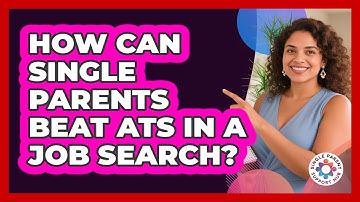 How Can Single Parents Beat ATS In A Job Search? - Single Parent Support Hub